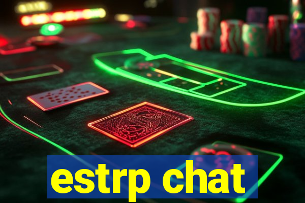 estrp chat